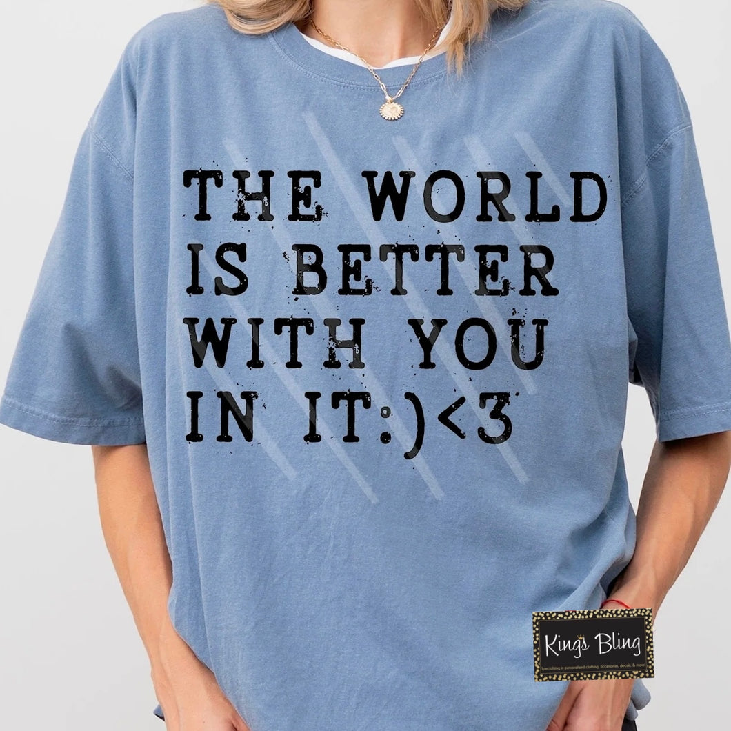 The World is Better With You In It