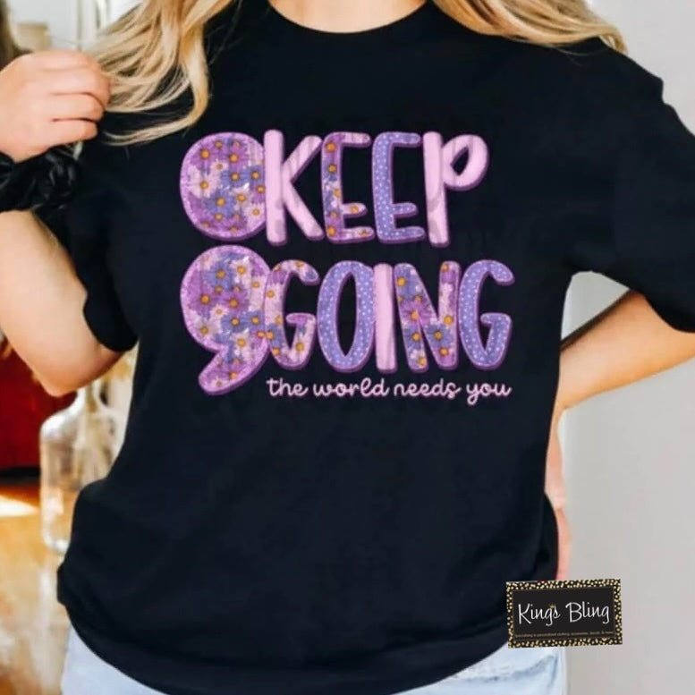 Keep Going The World Needs You