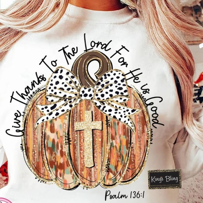 Give Thanks to the Lord For He is Good
