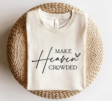 Load image into Gallery viewer, Make Heaven Crowded
