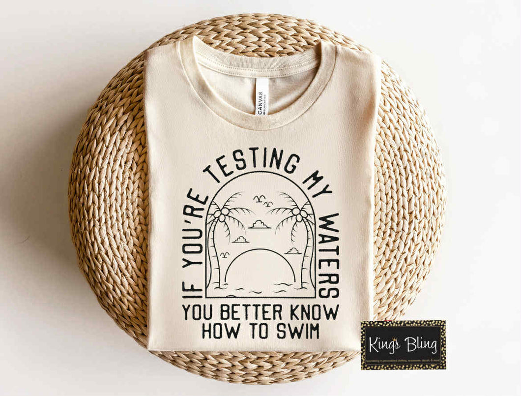 If You're Testing My Waters